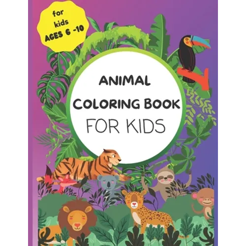 Animal Coloring Book For Kids: An Animal Coloring Book with Creative Writing Prompts For Kids Ages 6 to 10 - Paperback