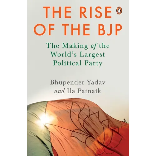 The Rise of the Bjp: The Making of the World's Largest Political Party - Hardcover