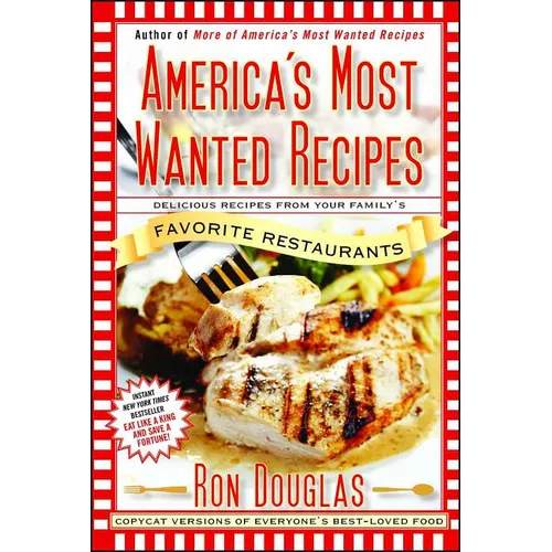 America's Most Wanted Recipes: Delicious Recipes from Your Family's Favorite Restaurants - Paperback