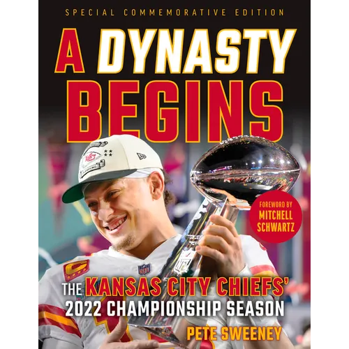 A Dynasty Begins: The Kansas City Chiefs' 2022 Championship Season - Paperback