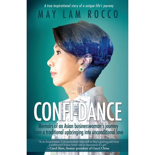 Confi-Dance: Memoirs of an Asian Businesswoman's Journey from a Traditional Upbringing into Unconditional Love - Paperback