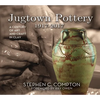 Jugtown Pottery 1917-2017: A Century of Art & Craft in Clay - Hardcover