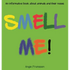 Smell Me!: An informative book about animals and their noses - Hardcover
