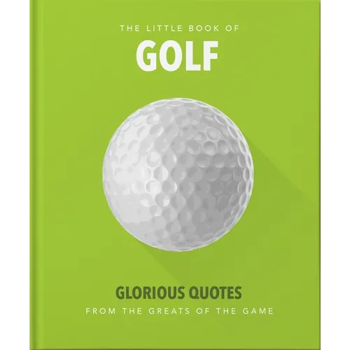 Little Book of Golf: Glorious Quotes from the Greats of the Game - Hardcover