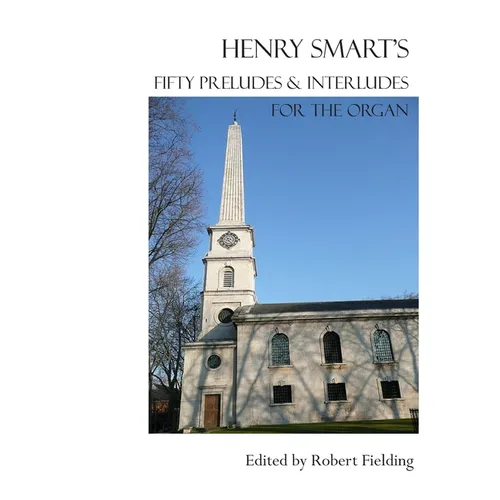 Henry Smart's Fifty Preludes & Interludes for the Organ. - Paperback
