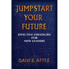 Jumpstart Your Future: Effective Strategies For New Leaders - Paperback