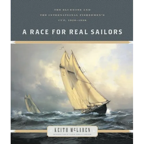 A Race for Real Sailors: The Bluenose and the International Fishermen's Cup, 1920-1938 - Paperback