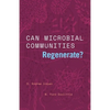Can Microbial Communities Regenerate?: Uniting Ecology and Evolutionary Biology - Hardcover