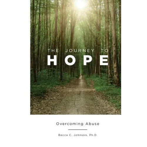 The Journey to Hope: Overcoming Abuse - Paperback