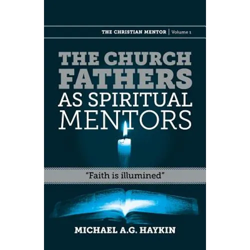 The Church Fathers as Spiritual Mentors: "Faith is Illumined" - Paperback