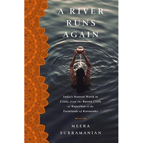 A River Runs Again: India's Natural World in Crisis, from the Barren Cliffs of Rajasthan to the Farmlands of Karnataka - Hardcover