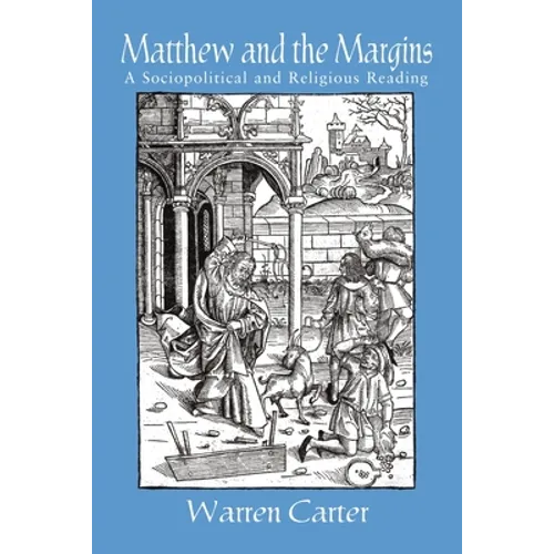 Matthew and the Margins: A Sociopolitical and Religious Reading - Paperback