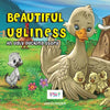Beautiful ugliness: An ugly ducking story - Paperback