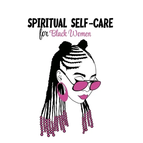 Spiritual Self Care for Black Women: Self-Care Journal For Black: Mental, Physical and Emotional Health Planner, Tracker Notebook Record Book - Paperback