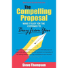 The Compelling Proposal: Make it Easy for the Customer to Buy From You! - Paperback