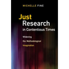 Just Research in Contentious Times: Widening the Methodological Imagination - Paperback