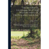 The History of Louisiana, or of the Western Parts of Virginia and Carolina: Containing a Description of the Countries That Lie on Both Sides of the Ri - Paperback
