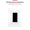 Fiction Across Borders: Imagining the Lives of Others in Late-Twentieth-Century Novels - Paperback