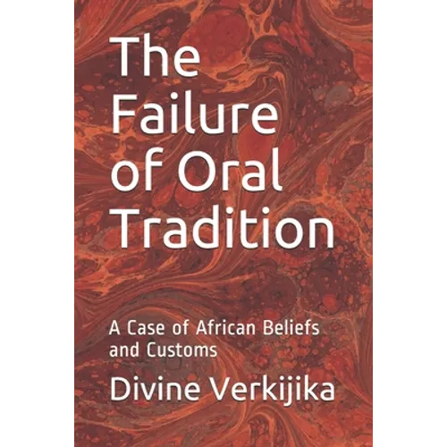 The Failure of Oral Tradition: A Case of African Beliefs and Customs - Paperback