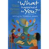'What Happened to You?': Writing by Disabled Women - Hardcover