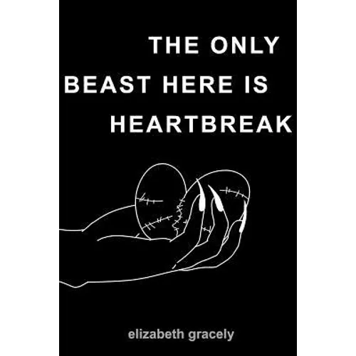 The Only Beast Here Is Heartbreak - Paperback