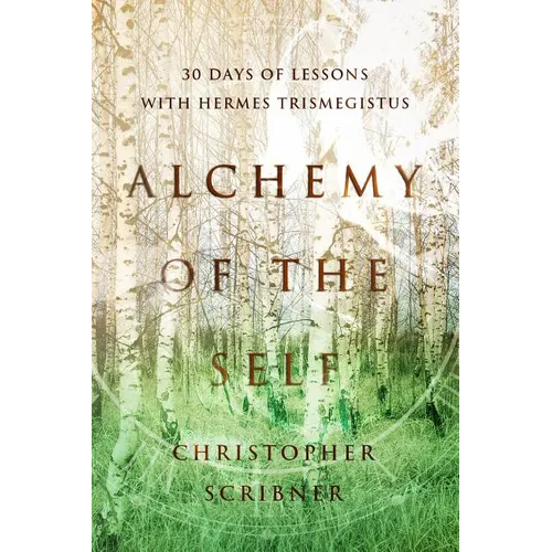 Alchemy of the Self: 30 Days of Lessons with Hermes Trismegistus - Paperback