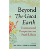 Beyond the Good Earth: Transnational Perspectives on Pearl S. Buck - Paperback