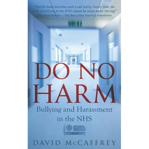 Do No Harm: Bullying and Harassment in the Nhs - Paperback