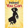 Indeed You Can: A True Story Edged in Humor to Inspire All Ages to Rush Forward with Arms Outstretched and Embrace Life - Paperback