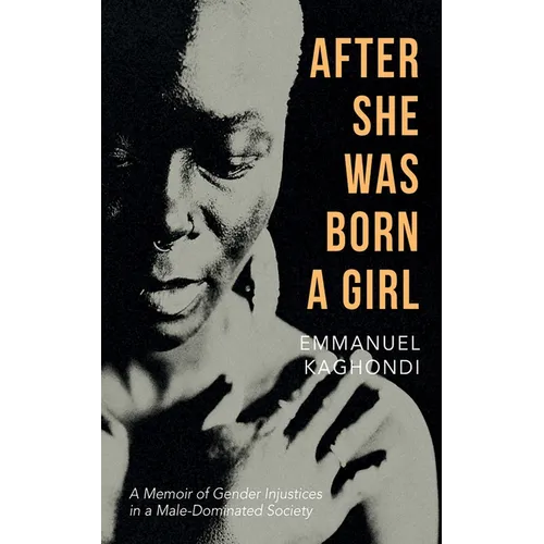 After She Was Born a Girl: A Memoir of Gender Injustices in a Male-Dominated Society - Paperback
