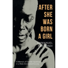 After She Was Born a Girl: A Memoir of Gender Injustices in a Male-Dominated Society - Paperback