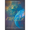 Ley de la atracción: Un Manual Guiado para Manifestar con Éxito la Salud, Atraer tus Deseos, la Riqueza, Alinearte con las Condiciones de M - Paperback