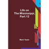 Life on the Mississippi, Part 12 - Paperback