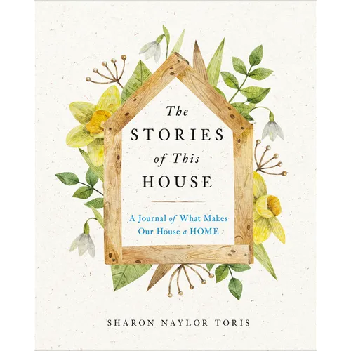 The Stories of This House: A Journal of What Makes Our House a Home - Paperback