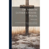 Dr. Martin Luther's House-Postil: or, Sermons on the Gospels for the Sundays and Principal Festivals of the Church-year - Hardcover