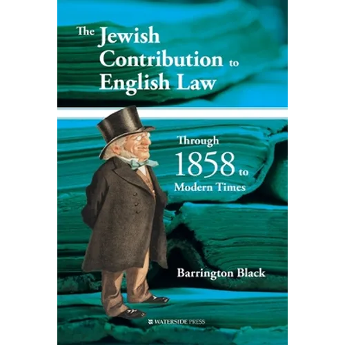 The Jewish Contribution to English Law: Through 1858 to Modern Times - Paperback