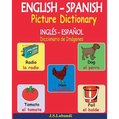 ENGLISH - SPANISH Picture Dictionary (INGLÉS - ESPAÑOL Diccionario de Imágenes) - Paperback