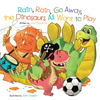 Rain, Rain, Go Away, the Dinosaurs All Want to Play - Board Book