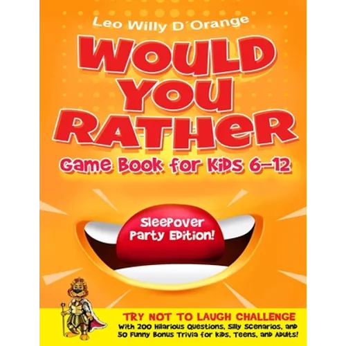 Would You Rather Game Book for Kids 6-12 Sleepover Party Edition!: Try Not To Laugh Challenge with 200 Silly Scenarios, Hilarious Questions and 50 Bon - Paperback