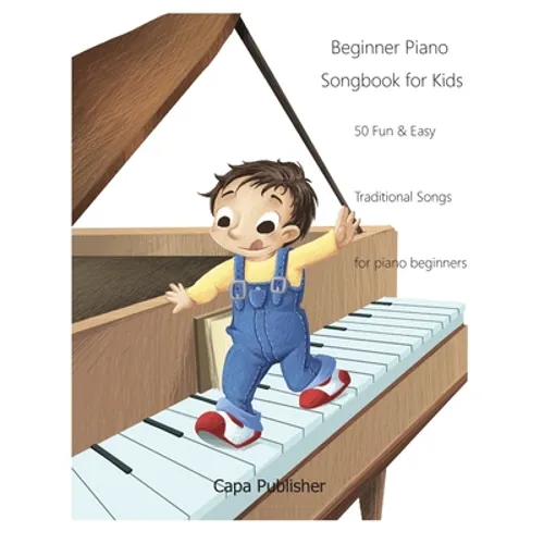 Beginner Piano Songbook for Kids: 50 Fun & Easy Traditional Songs for Piano Beginners - Paperback