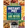 Instant Pot Duo Crisp Air Fryer Cookbook: Mouthwatering, Healthy and Easy to Follow Recipes for Everyone to Kick Start A Healthy Lifestyle - Hardcover