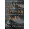 Worthy of Her Trust: What You Need to Do to Rebuild Sexual Integrity and Win Her Back - Paperback