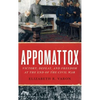 Appomattox: Victory, Defeat, and Freedom at the End of the Civil War - Hardcover