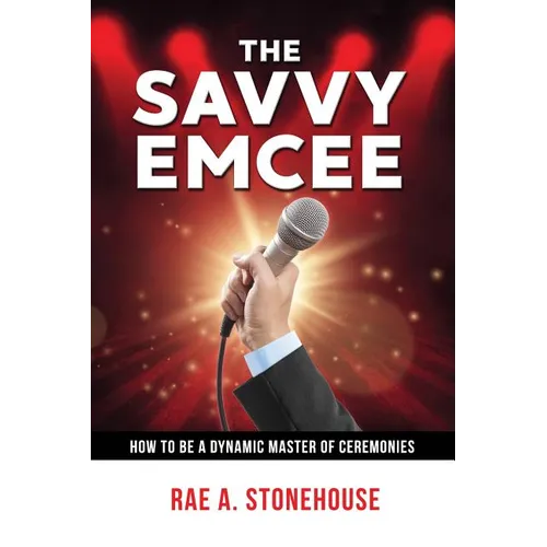 The Savvy Emcee: How to be a Dynamic Master of Ceremonies - Paperback