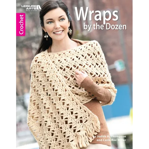 Wraps by the Dozen--From Dressy to Casual, Show Your Style with Cozy, Fashionable Wraps - Paperback