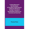 A Letter Addressed to the Abbe Raynal, on the Affairs of North America, in Which the Mistakes in the Abbe's Account of the Revolution of America Are C - Paperback