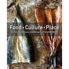 Food, Culture, Place: Stories, Traditions and Recipes of Newfoundland - Hardcover