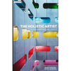 The Holistic Artist: An Exploration Into Art + Identity - Paperback