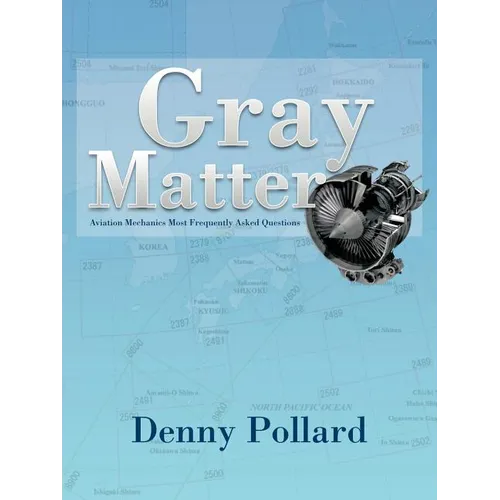 Gray Matter: Aviation Mechanics Most Frequently Asked Questions - Paperback