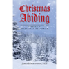 Christmas Abiding: Stories of Blessings Bestowed - Hardcover